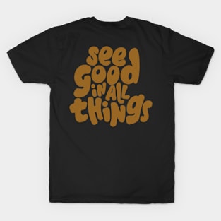 See good in all things T-Shirt